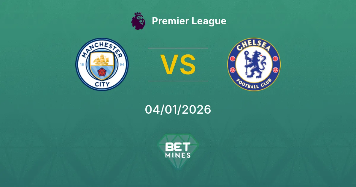 Manchester City vs Chelsea Pronostico: Anteprima e Analisi della Partita | Premier League 04-01-2026