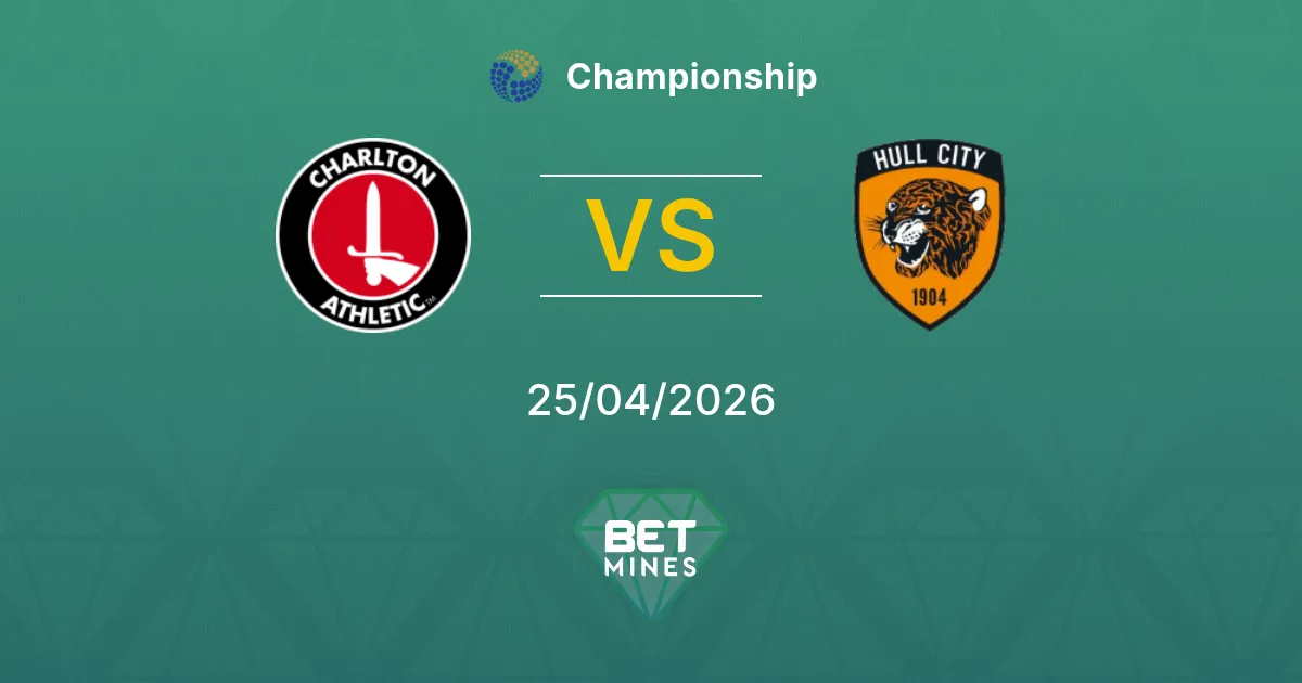 Charlton Athletic vs Hull City Pronostico: Anteprima e Analisi della Partita | Championship 25-04-2026