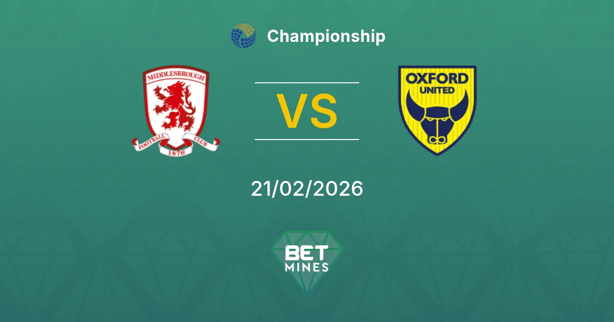 Middlesbrough vs Oxford United Pronostic : Analyse et Aperçu du Match | Championship 21-02-2026