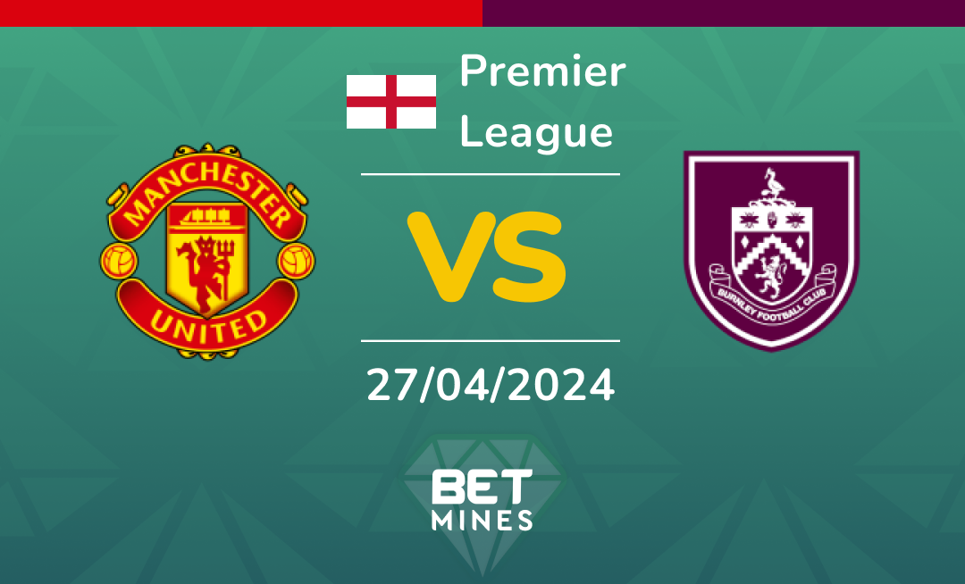 Manchester United vs Burnley: Análise e Previsão da partida da Premier League