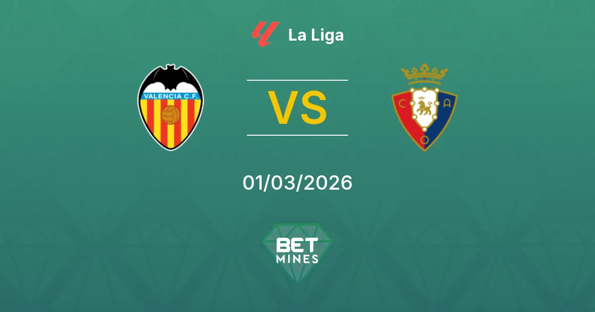 Valence vs Osasuna Pronostic : Aperçu et Analyse du Match | La Liga 01-03-2026