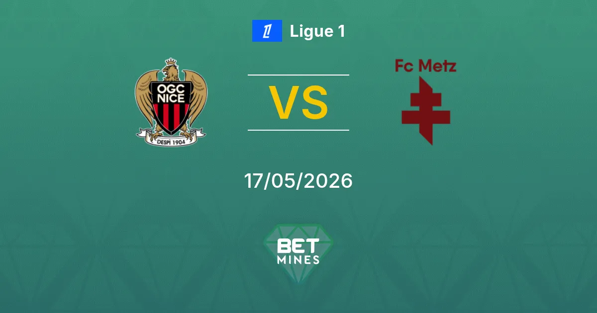 Nice x Metz Palpite: Prévia e Análise da Partida | Ligue 1 17-05-2026