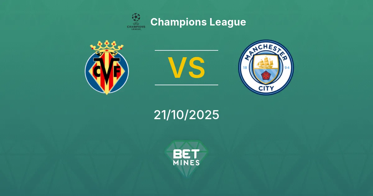 Villarreal vs Manchester City Pronostico: Anteprima e Analisi del Match | Champions League 21-10-2025