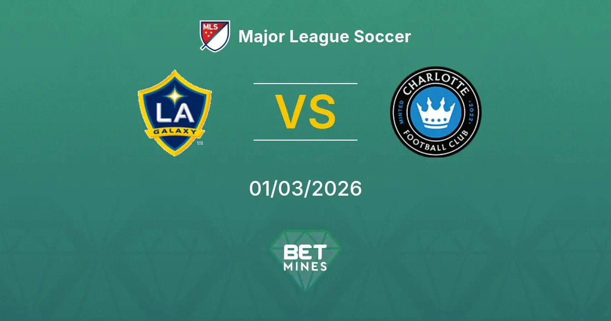 LA Galaxy vs Charlotte Pronostic : Aperçu du Match et Analyse | Major League Soccer 01-03-2026