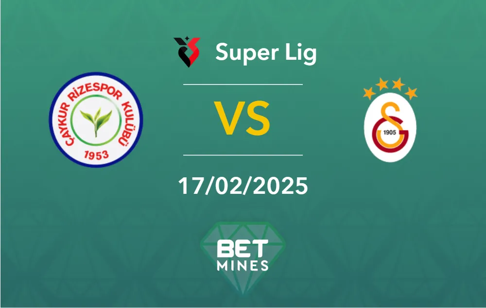 Pronostic Rizespor vs Galatasaray: aperçu et analyse du match | Super Lig