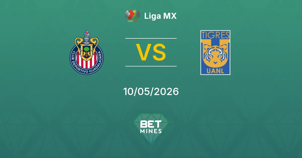 Guadalajara vs Tigres UANL Pronóstico: Previa y Análisis del Partido | Liga MX 10-05-2026
