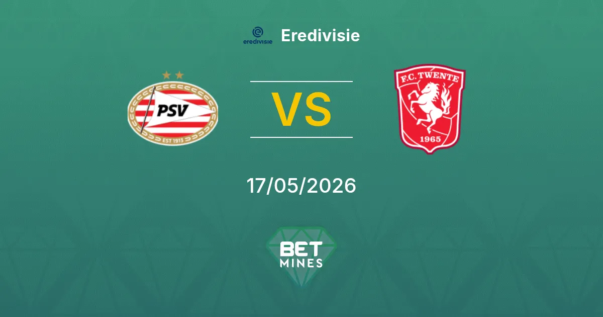 PSV vs FC Twente Pronostico: Anteprima e Analisi della Partita | Eredivisie 17-05-2026