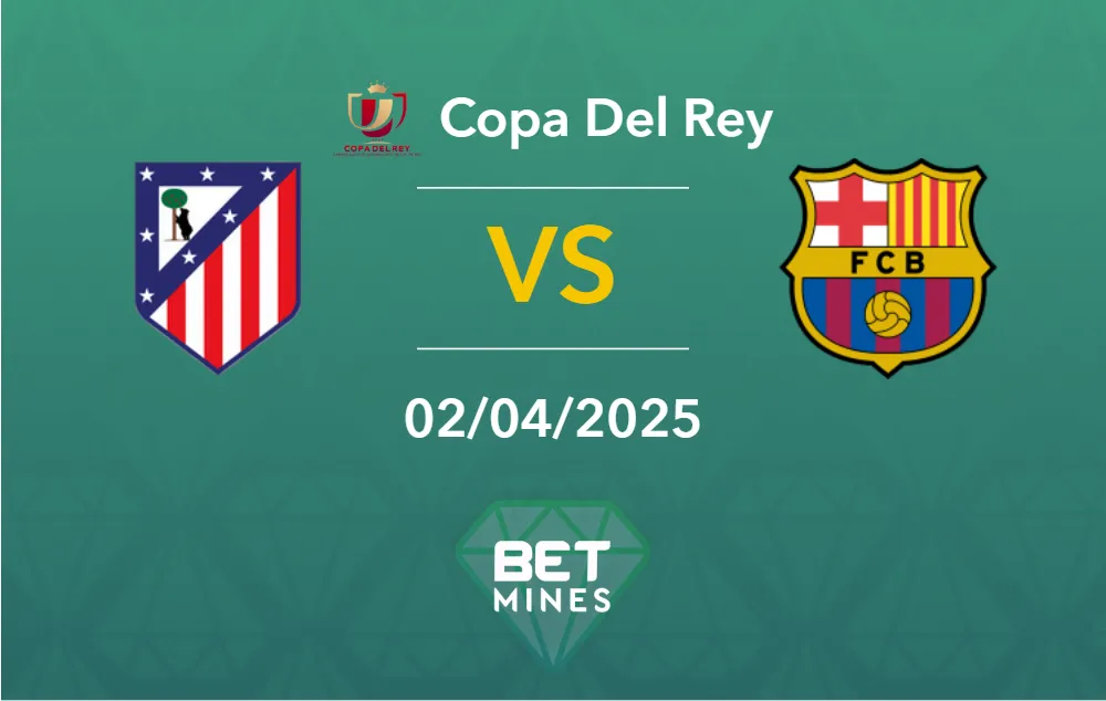 Atletico Madrid vs Barcelona Prediction: Match Preview and Analysis | Copa del Rey