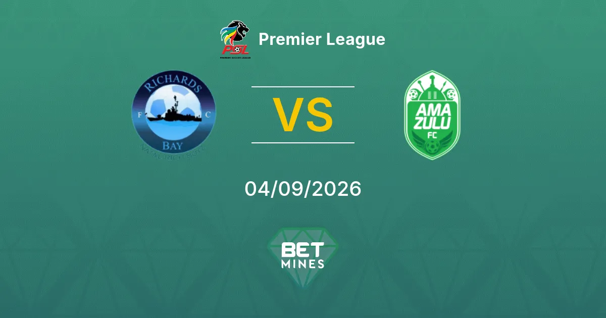 Pronostic Richards Bay vs AmaZulu : Aperçu et Analyse du Match | Premier League 04-09-2026