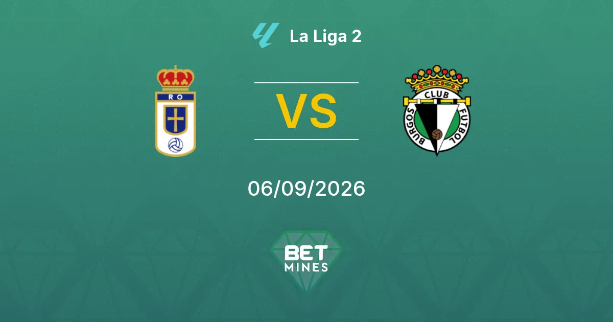 Pronostic Real Oviedo vs Burgos : Aperçu et Analyse du Match | La Liga 2 06-09-2026