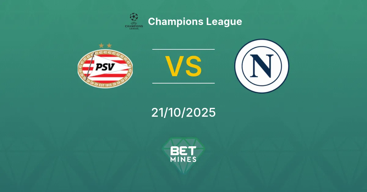 PSV vs Napoli Pronostico: Anteprima e Analisi della Partita | Champions League 21-10-2025