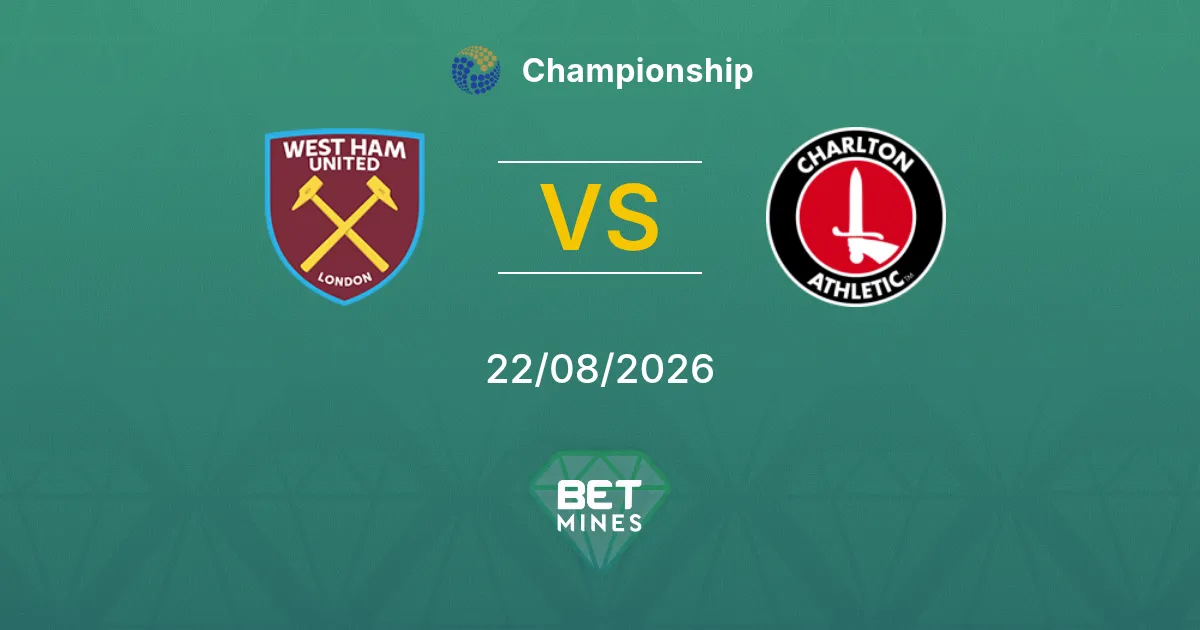 Pronostic West Ham United vs Charlton Athletic : Aperçu et Analyse du Match | Championship 22-08-2026