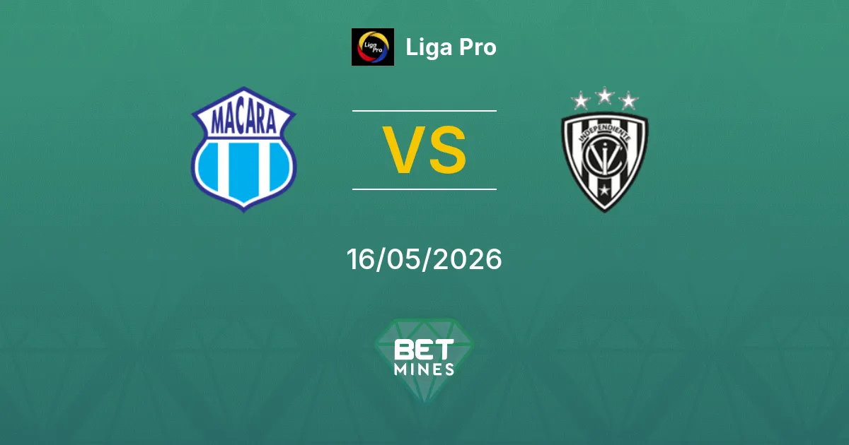 Macará vs Independiente del Valle Pronóstico: Previa y Análisis del Partido | Liga Pro 16-05-2026