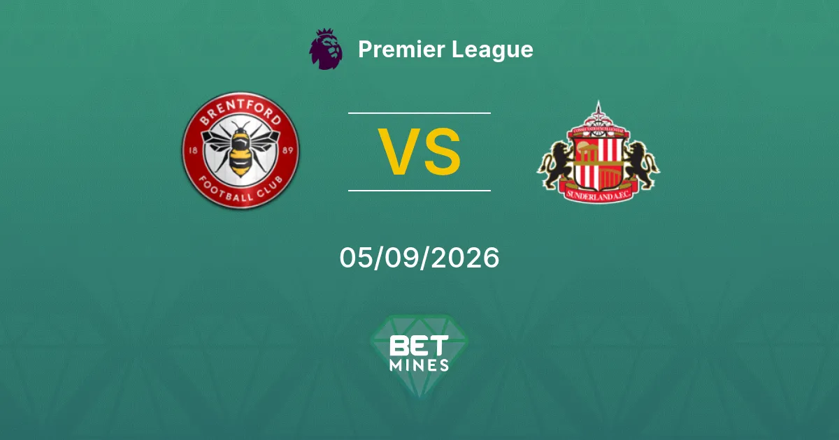 Pronostic Brentford vs Sunderland : Aperçu et Analyse du Match | Premier League 05-09-2026