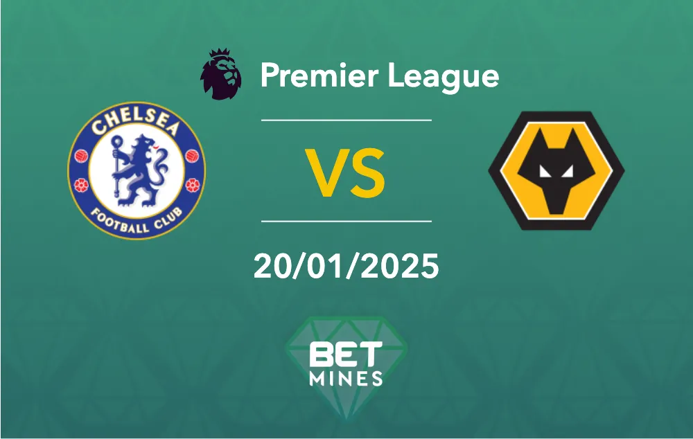 Pronostic Chelsea vs Wolves : aperçu et analyse du match - Premier League