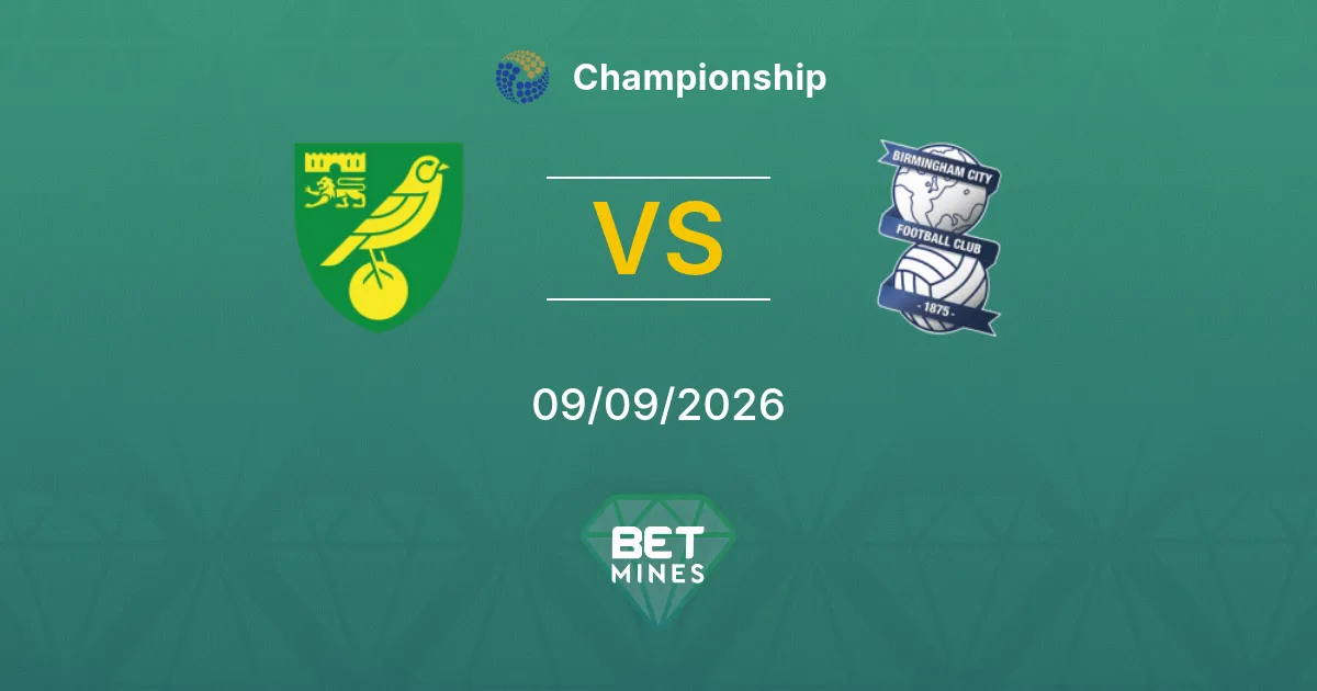 Pronostic Norwich City vs Birmingham City : Aperçu et Analyse du Match | Championship 09-09-2026