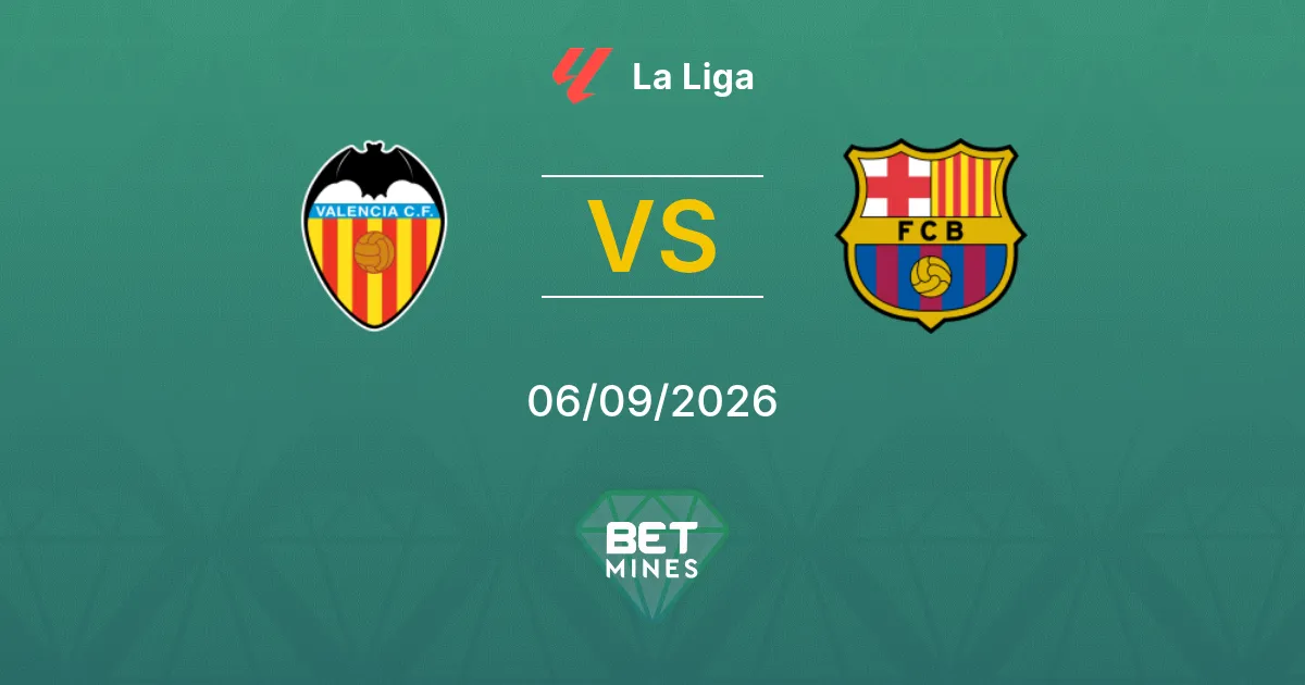 Pronostico Valencia vs FC Barcellona: Anteprima e Analisi della Partita | La Liga 06-09-2026