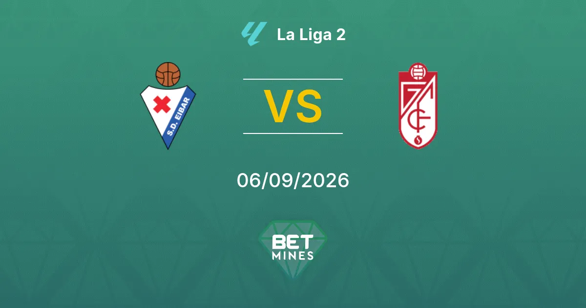 Pronostic SD Eibar vs Grenade : Aperçu et Analyse du Match | La Liga 2 06-09-2026