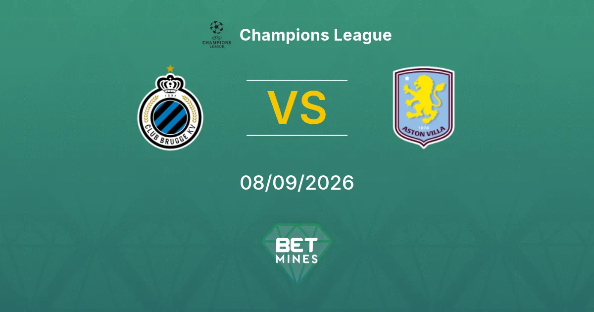 Pronostic Club Bruges vs Aston Villa : Aperçu et Analyse du Match | Ligue des champions 08-09-2026
