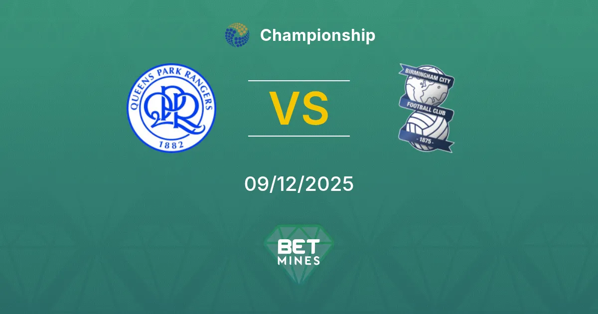 Queens Park Rangers vs Birmingham City Pronostic : Aperçu et Analyse du Match | Championship 09-12-2025
