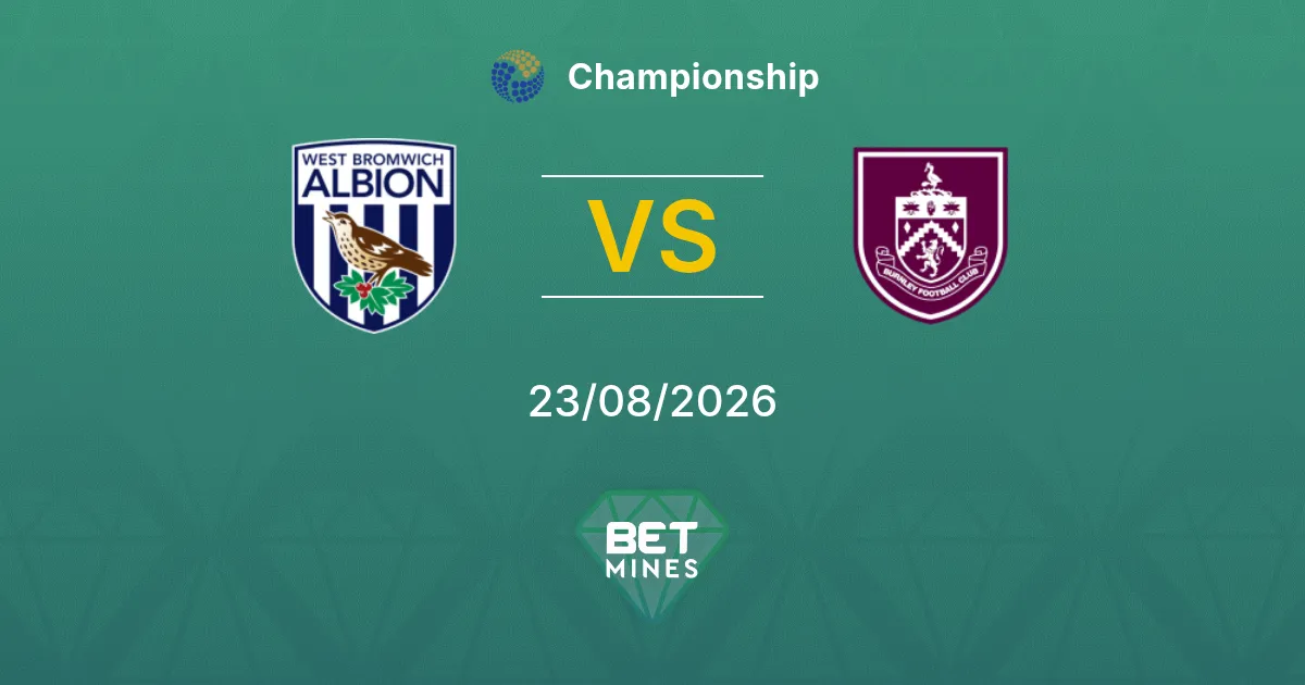 Pronostic West Bromwich Albion vs Burnley : aperçu et analyse du match | Championship 23-08-2026