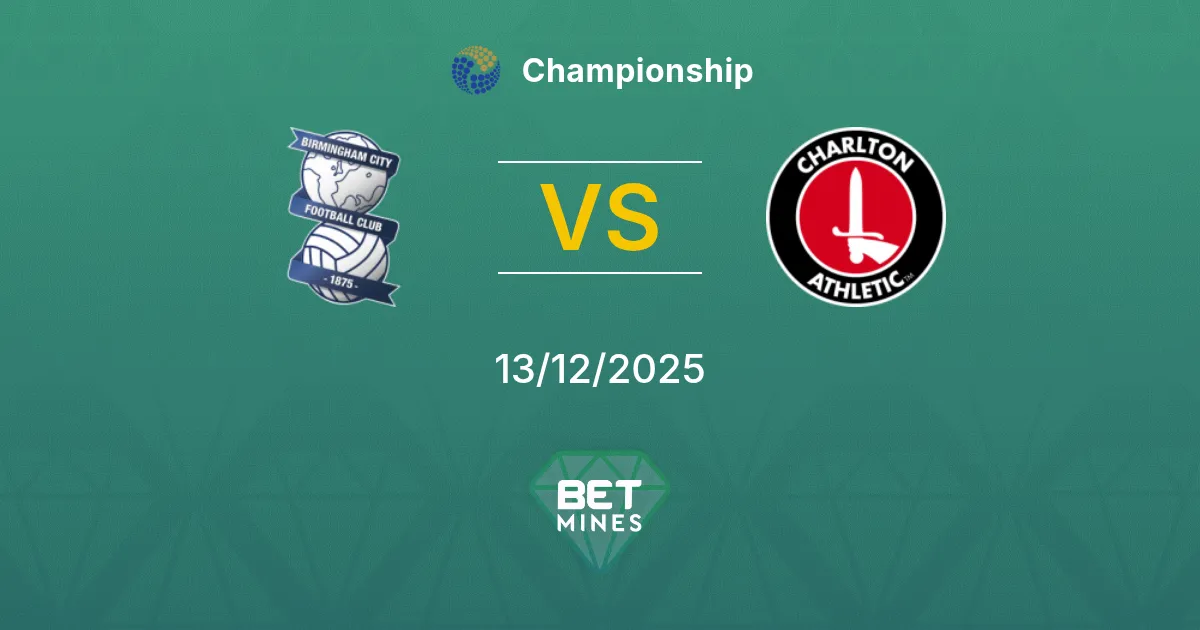 Birmingham City vs Charlton Athletic Pronostico: Anteprima e Analisi della Partita | Championship 13-12-2025