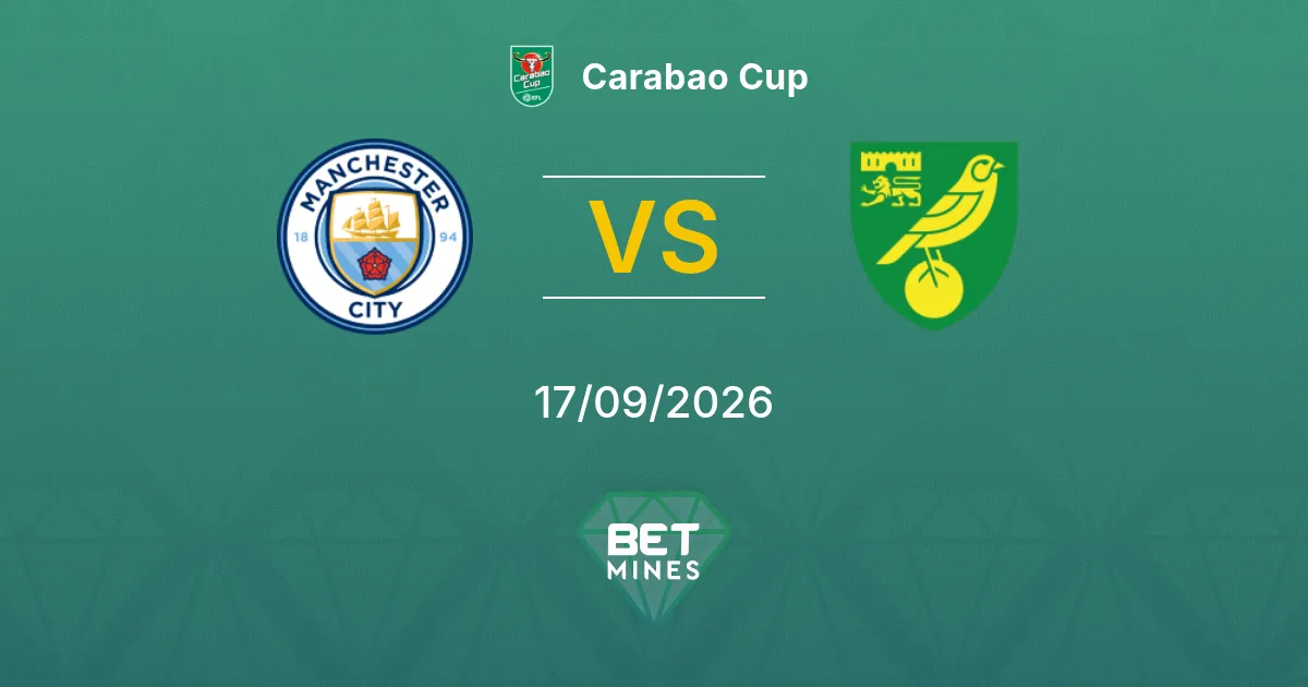Palpite Manchester City x Norwich City: Prévia e Análise da Partida | Carabao Cup 17-09-2026