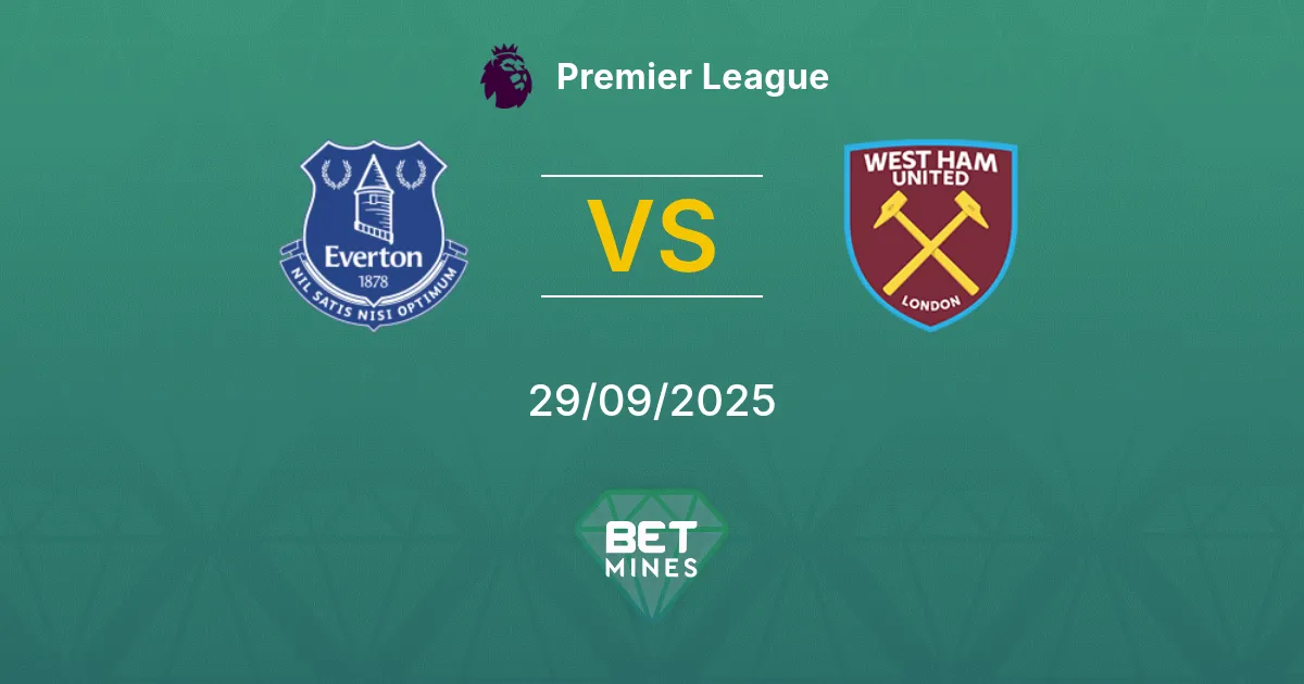 Everton vs West Ham United Pronostic : Aperçu et Analyse du Match | Premier League 29-09-2025