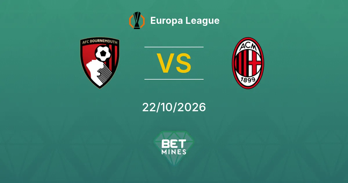 AFC Bournemouth vs AC Milan Pronostic : présentation et analyse du match | Ligue Europa 22-10-2026