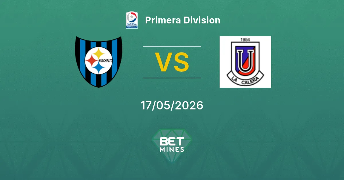 Huachipato vs Unión La Calera Pronostico: Anteprima e Analisi della Partita | Primera Division 17-05-2026