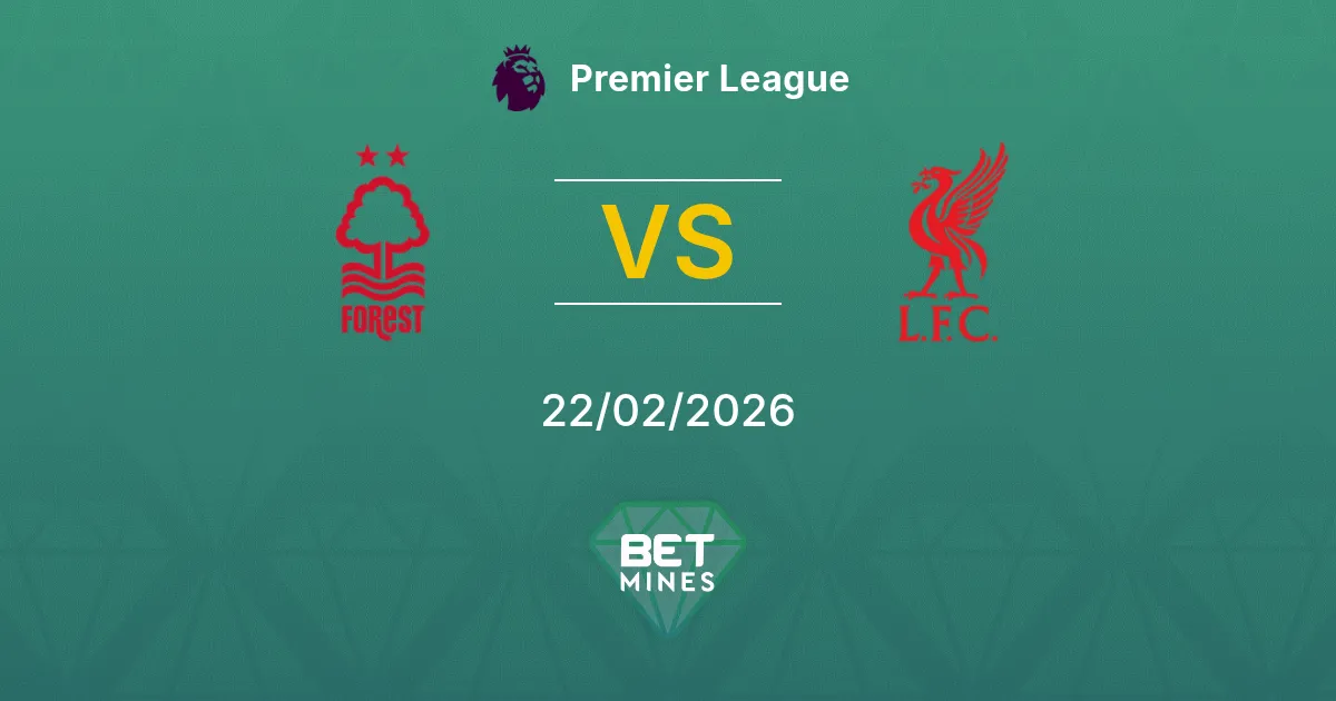 Nottingham Forest vs Liverpool Pronostic : Préview et Analyse du Match | Premier League 22-02-2026