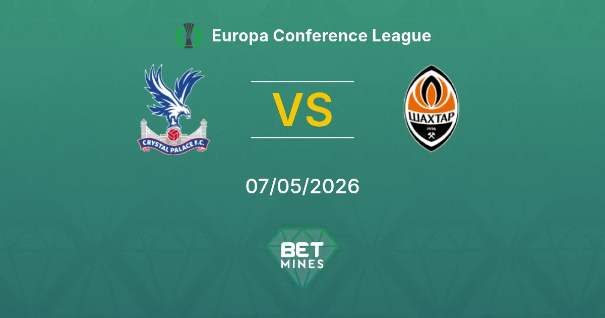 Crystal Palace vs Shakhtar Donetsk Pronóstico: Previa y Análisis del Partido | Europa Conference League 07-05-2026