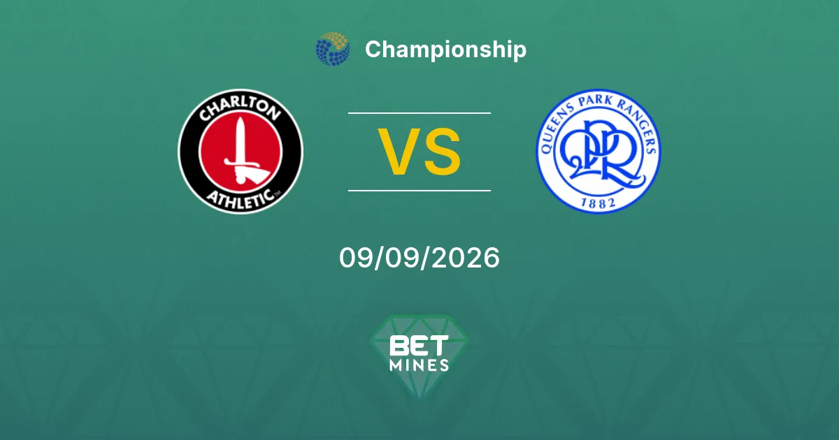 Pronostic Charlton Athletic vs Queens Park Rangers : Aperçu et analyse du match | Championship 09-09-2026