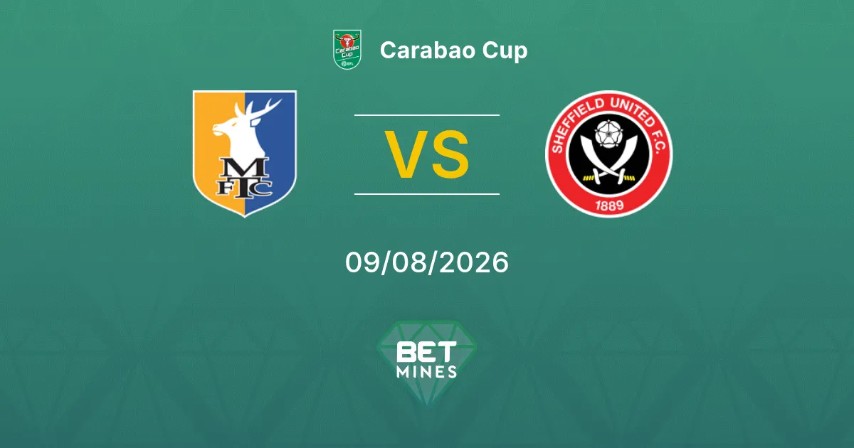 Palpite Mansfield Town x Sheffield United: Prévia e Análise da Partida | Carabao Cup 09-08-2026