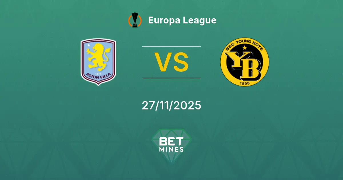 Aston Villa vs Young Boys Prediction: Match Preview and Analysis | Europa League 27-11-2025