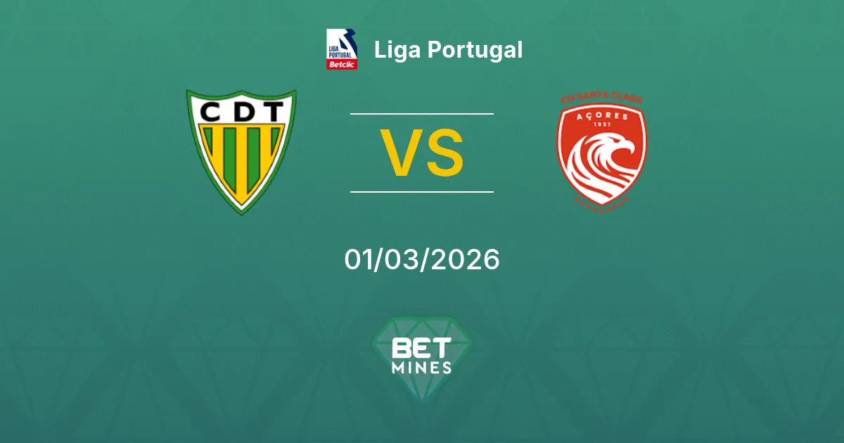 Tondela vs Santa Clara Pronostic : Analyse et Prévision du Match | Liga Portugal 01-03-2026