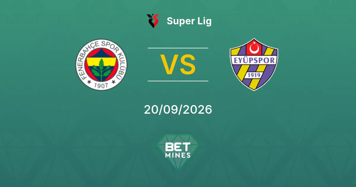 Fenerbahçe vs Eyüpspor Pronostico: Anteprima e Analisi della Partita | Super Lig 20-09-2026