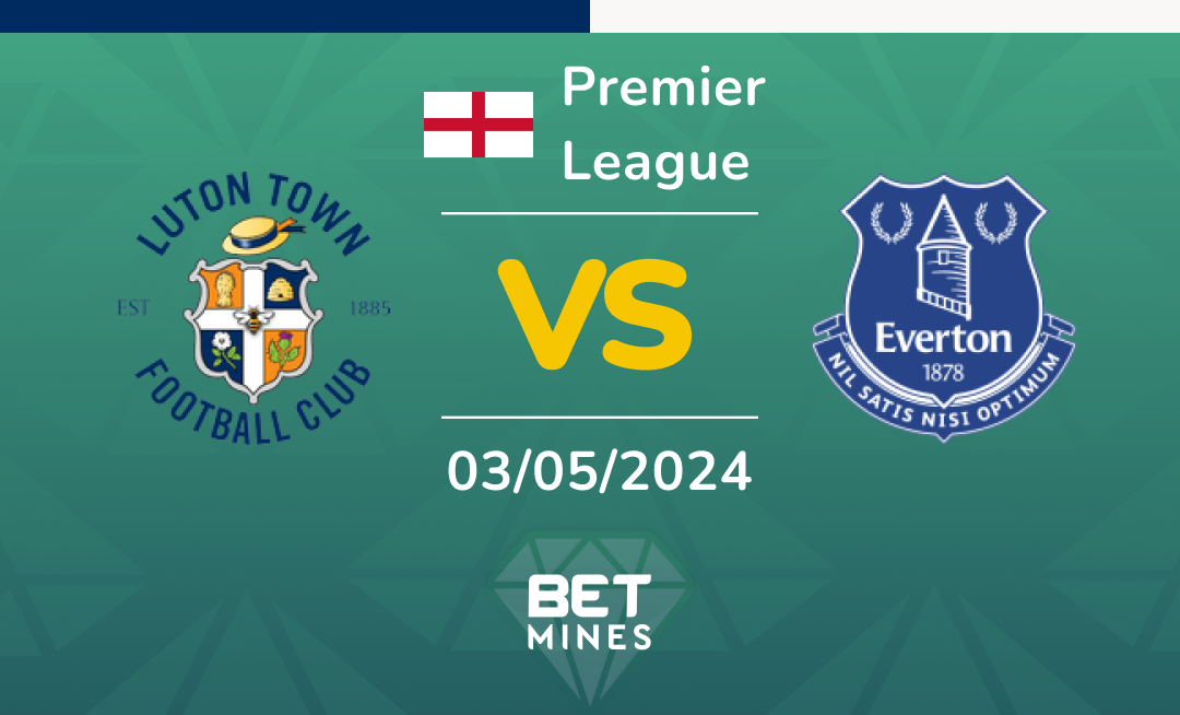 Luton Town vs Everton: Analysis and Prediction of the Premier League match