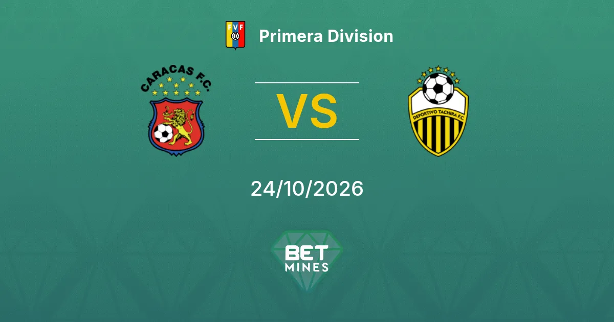 Caracas vs Deportivo Táchira Pronóstico: Previa y análisis del partido | Primera División 24-10-2026