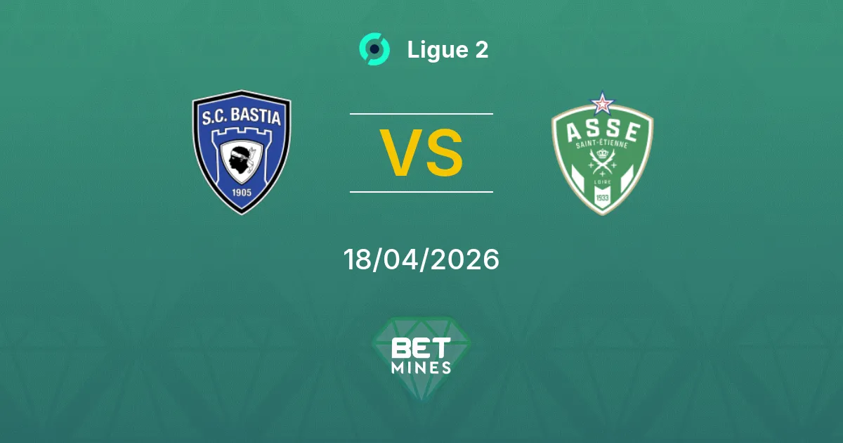 Bastia vs Saint-Étienne Pronostico: Anteprima e Analisi della Partita | Ligue 2 18-04-2026