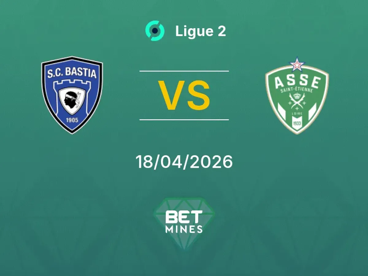 Bastia - Saint-&Eacute;tienne, 18/04/2026 : pronostic, cotes et heure du match |  BetMines