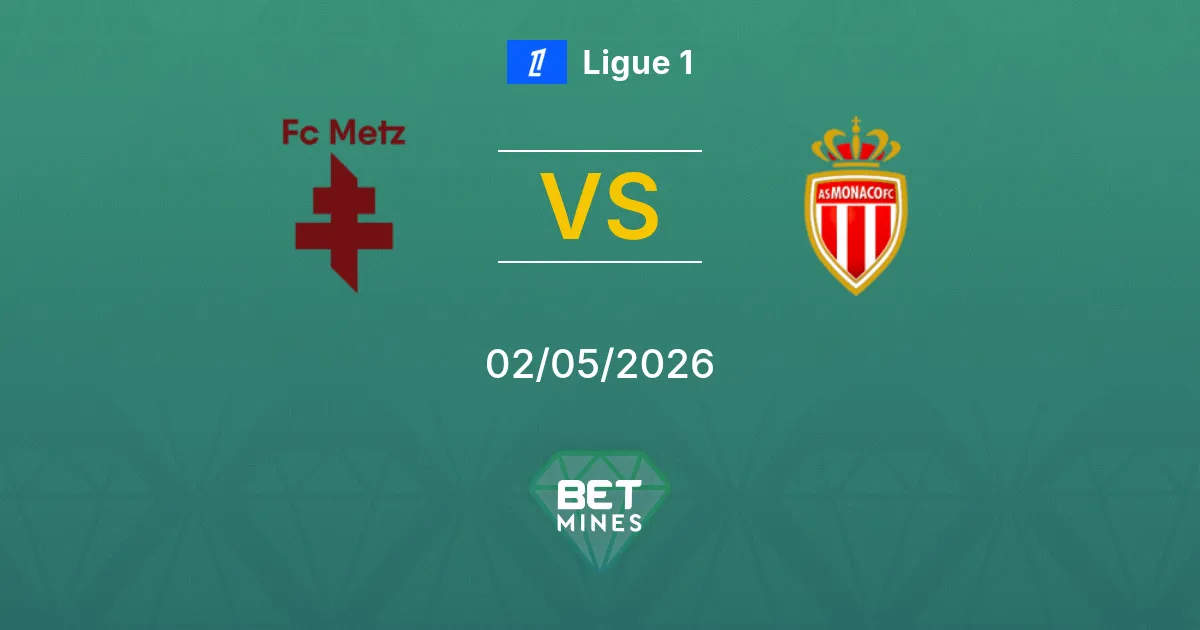 Metz vs Monaco Pronostico: Anteprima della Partita e Analisi | Ligue 1 02-05-2026