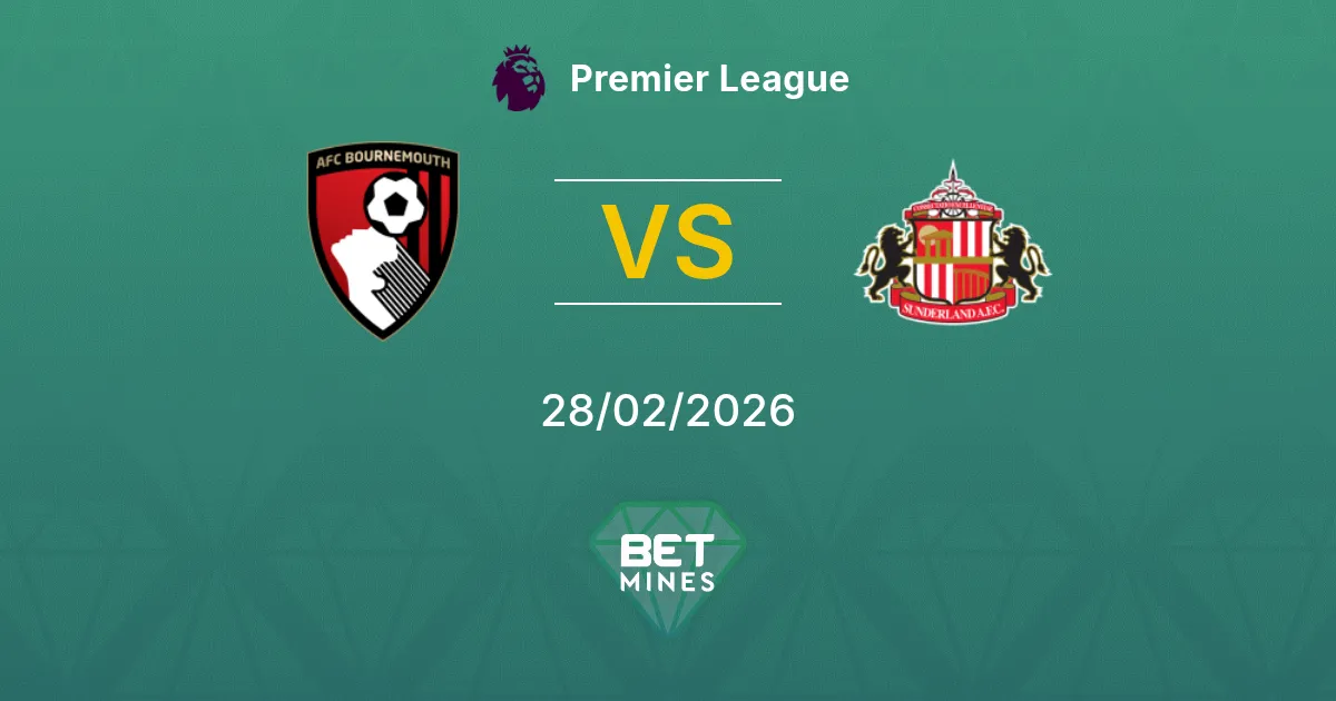 AFC Bournemouth vs Sunderland Pronostic : Aperçu et Analyse du Match | Premier League 28-02-2026