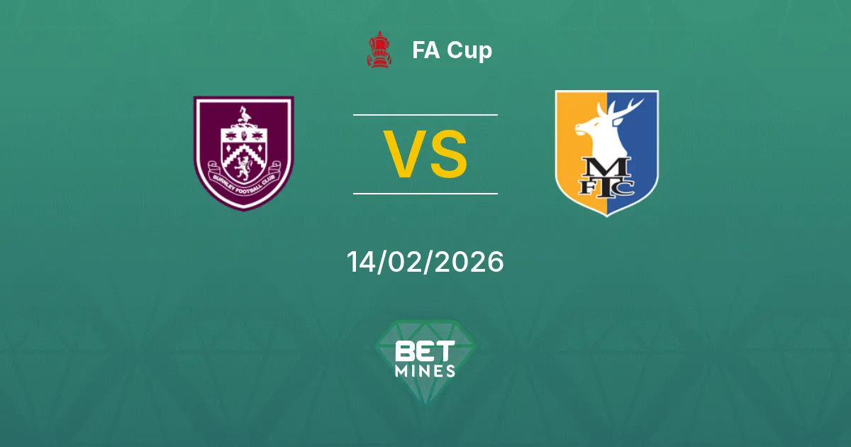 Burnley vs Mansfield Town Prediction: Match Preview and Analysis | FA Cup 14-02-2026