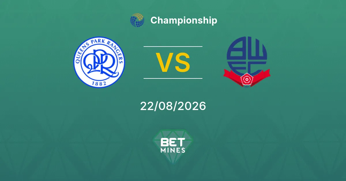 Pronostic Queens Park Rangers vs Bolton Wanderers : Aperçu et Analyse du Match | Championship 22-08-2026