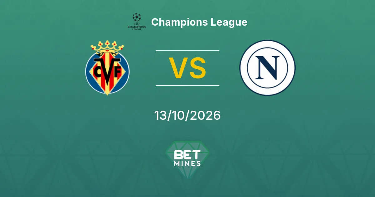 Villarreal vs Napoli Pronostico: anteprima e analisi della partita | Champions League 13-10-2026