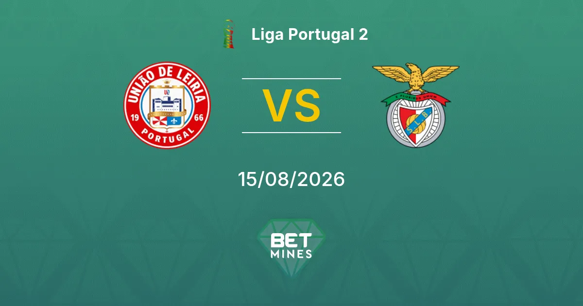 Pronostico União de Leiria vs Benfica II: Anteprima e Analisi della Partita | Liga Portugal 2 15-08-2026