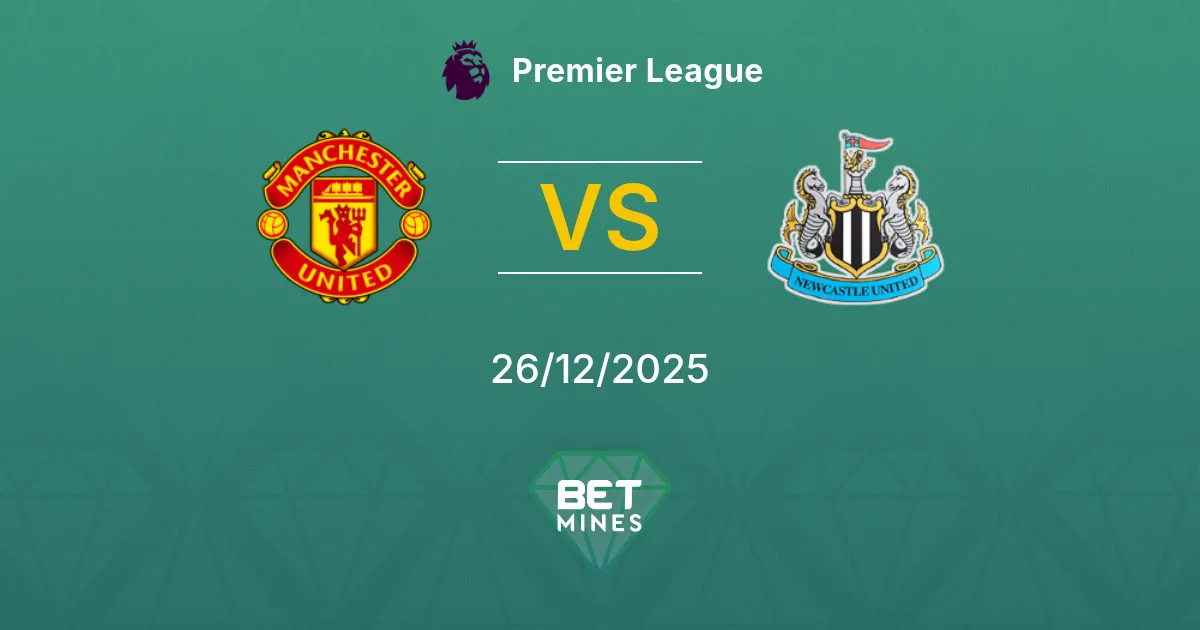 Manchester United vs Newcastle United Pronostico: Anteprima e Analisi della Partita | Premier League 26-12-2025