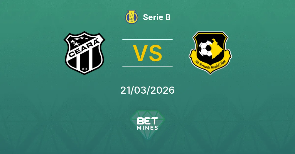 Ceará vs São Bernardo Pronostico: Anteprima e Analisi del Match | Serie B 21-03-2026