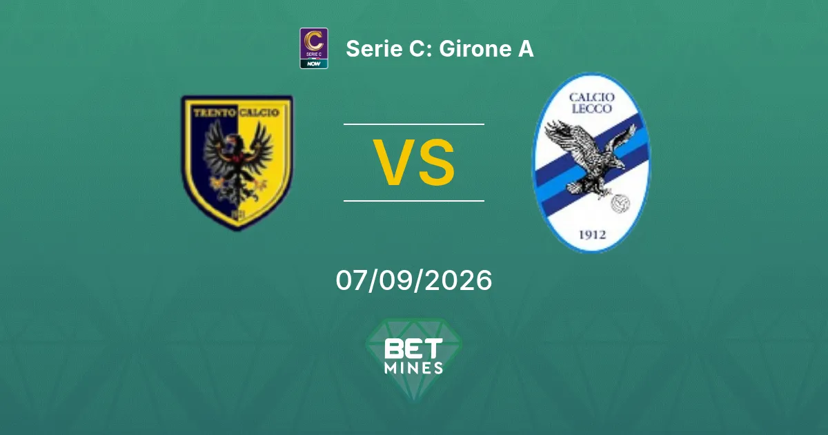 Pronostic Trento Calcio 1921 vs Lecco : Aperçu et Analyse du Match | Serie C : Girone A 07-09-2026